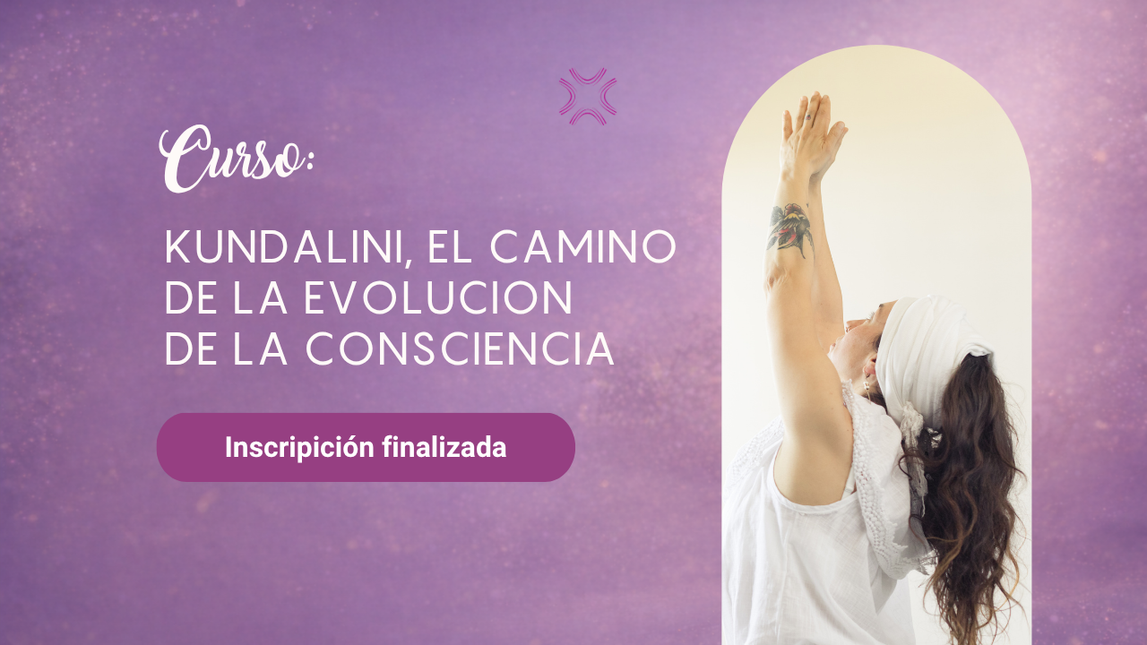 Curso: Kundalini. El camino de la evolucion de la consciencia